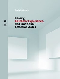 bokomslag Beauty, Aesthetic Experience, and Emotional Affective States