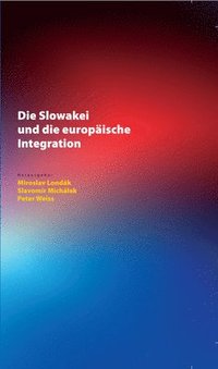 bokomslag Die Slowakei Und Die Europaeische Integration