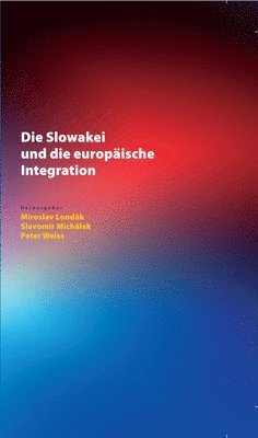 bokomslag Die Slowakei Und Die Europaeische Integration