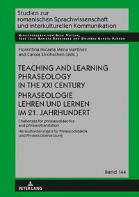 bokomslag Teaching and Learning Phraseology in the XXI Century Phraseologie Lehren und Lernen im 21. Jahrhundert