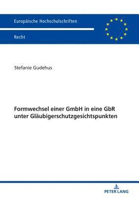 bokomslag Formwechsel einer GmbH in eine GbR unter Glaeubigerschutzgesichtspunkten