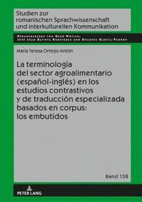bokomslag La terminologa del sector agroalimentario (espaol-ingls) en los estudios contrastivos y de traduccin especializada basados en corpus