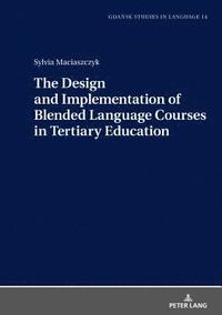 bokomslag Design and Implementation of Blended Language Courses in Tertiary Education
