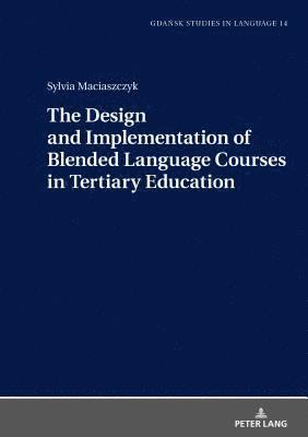 bokomslag Design and Implementation of Blended Language Courses in Tertiary Education