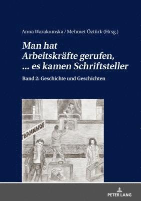 bokomslag «Man Hat Arbeitskraefte Gerufen, ... Es Kamen Schriftsteller»