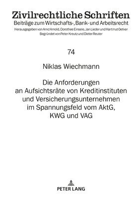 bokomslag Anforderungen an Aufsichtsraete Von Kreditinstituten Und Versicherungsunternehmen Im Spannungsfeld Vom Aktg, Kwg Und Vag