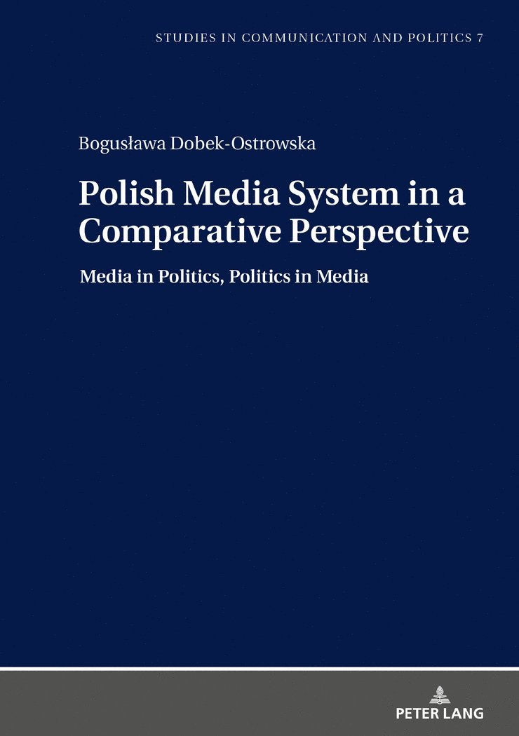 Bogusława Dobek-Ostrowska, Boguslawa Dobek-Ostrowska, Bogus¿awa Dobek-Ostrowska, Boguslawa Dobek-Ostrowska - Polish Media System in a Comparative Perspective, Inbunden
