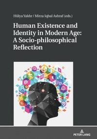 bokomslag Human Existence and Identity in Modern Age: A Socio-philosophical Reflection