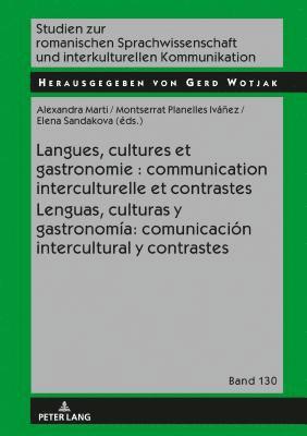 Langues, Cultures Et Gastronomie: Communication Interculturelle Et Contrastes / Lenguas, Culturas Y Gastronoma: Comunicacin Intercultural Y Contrastes 1