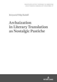 bokomslag Archaization in Literary Translation as Nostalgic Pastiche