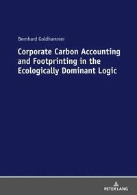 bokomslag Corporate Carbon Accounting and Footprinting in the Ecologically Dominant Logic