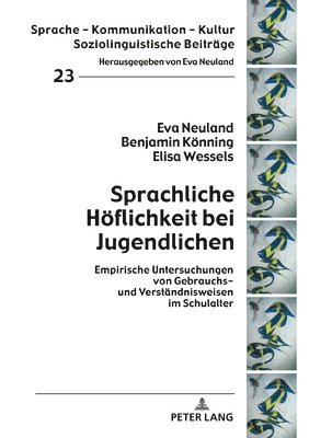 Eva Neuland, Benjamin Könning, Elisa Wessels, Eva Neuland - Sprachliche Hoeflichkeit bei Jugendlichen, Inbunden