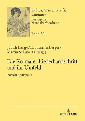 Thomas Bein, Judith Lange, Martin Schubert, Eva Rothenberger - Kolmarer Liederhandschrift und ihr Umfeld, Inbunden