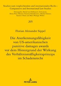 bokomslag Anerkennungsfaehigkeit Von Us-Amerikanischen Punitive Damages Awards VOR Dem Hintergrund Der Wirkung Des Verhaeltnismaeßigkeitsprinzips Im Schadensrecht