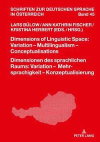 bokomslag Dimensions of Linguistic Space: Variation - Multilingualism  Conceptualisations Dimensionen des sprachlichen Raums: Variation - Mehrsprachigkeit - Konzeptualisierung