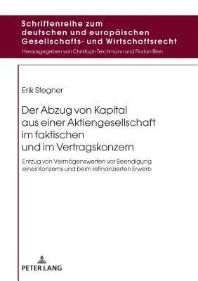 Erik Stegner, Christoph Teichmann - Abzug Von Kapital Aus Einer Aktiengesellschaft Im Faktischen Und Im Vertragskonzern, Inbunden