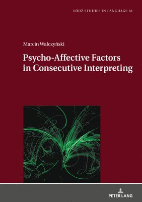 Marcin Walczyński, Marcin Walczynski, Marcin Walczy&#324;ski, Marcin Walczy¿ski, Lukasz Bogucki - Psycho-Affective Factors in Consecutive Interpreting, Inbunden