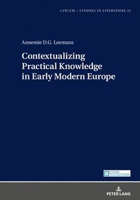 bokomslag Contextualizing Practical Knowledge in Early Modern Europe