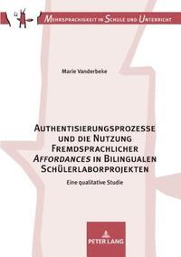 bokomslag Authentisierungsprozesse und die Nutzung Fremdsprachlicher Affordances in Bilingualen Schuelerlaborprojekten