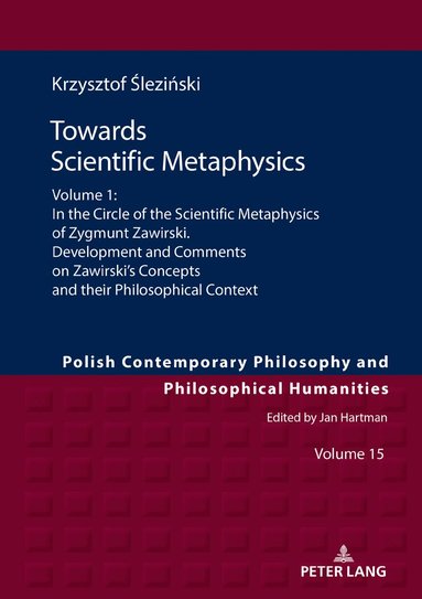 Krzysztof Śleziński, Jan Hartman - Towards Scientific Metaphysics, Volume 1, Inbunden