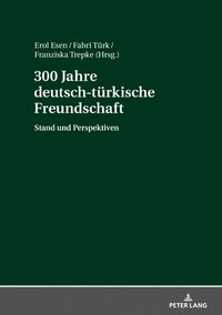 bokomslag 300 Jahre deutsch-tuerkische Freundschaft