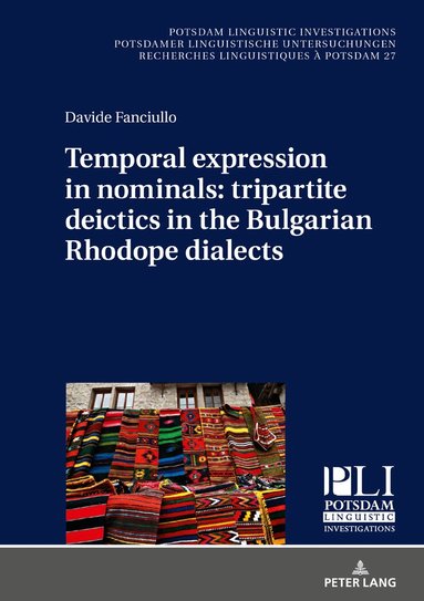 Davide Fanciullo, Peter Kosta - Temporal expression in nominals: tripartite deictics in the Bulgarian Rhodope dialects, Inbunden