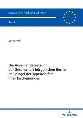 Die Auseinandersetzung Der Gesellschaft Buergerlichen Rechts Im Spiegel Der Typenvielfalt Ihrer Erscheinungen 1