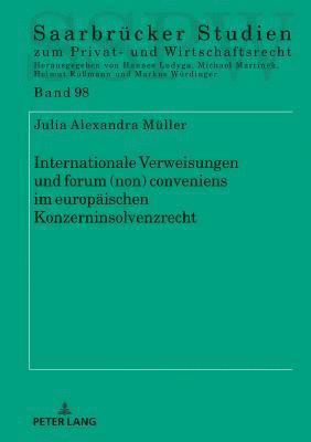 Julia Alexandra Müller, Michael Martinek - Internationale Verweisungen und forum (non) conveniens im europaeischen Konzerninsolvenzrecht, Inbunden