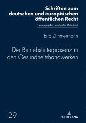 bokomslag Die Betriebsleiterpraesenz in den Gesundheitshandwerken