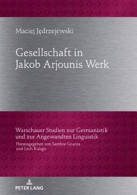 Gesellschaftbild in Jakob Arjounis Werk 1