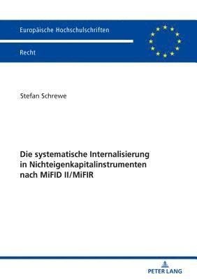 Die Systematische Internalisierung in Nichteigenkapitalinstrumenten Nach Mifid II/Mifir 1