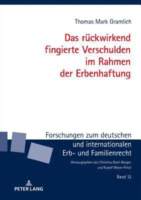 Thomas Mark Gramlich, Rudolf Meyer-Pritzl - rueckwirkend fingierte Verschulden im Rahmen der Erbenhaftung, Inbunden