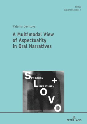 Valeriia Denisova, Nicole Richter - Multimodal View of Aspectuality in Oral Narratives, Inbunden