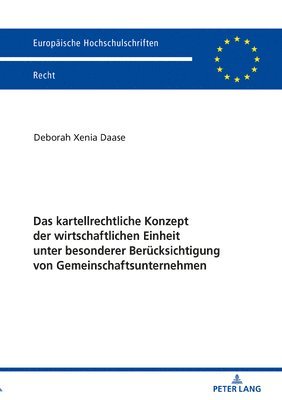 bokomslag Das Kartellrechtliche Konzept Der Wirtschaftlichen Einheit Unter Besonderer Beruecksichtigung Von Gemeinschaftsunternehmen