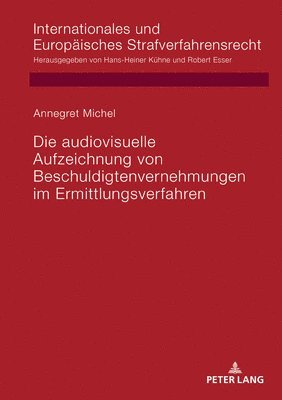 bokomslag Die Audiovisuelle Aufzeichnung Von Beschuldigtenvernehmungen Im Ermittlungsverfahren