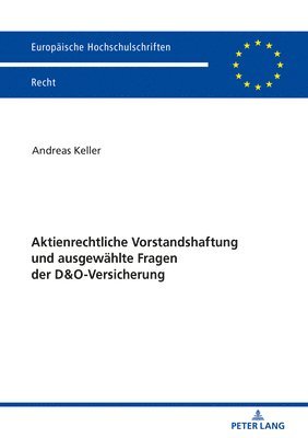 bokomslag Aktienrechtliche Vorstandshaftung und ausgewaehlte Fragen der D&O-Versicherung