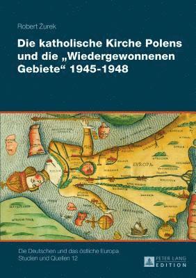 bokomslag Katholische Kirche Polens Und Die «Wiedergewonnenen Gebiete» 1945-1948