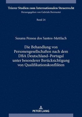 Susana Pessoa Dos Santos-Mettlach - Behandlung von Personengesellschaften nach dem DBA Deutschland-Portugal unter besonderer Beruecksichtigung von Qualifikationskonflikten, Inbunden
