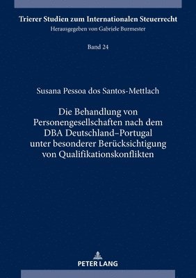 Die Behandlung von Personengesellschaften nach dem DBA Deutschland-Portugal unter besonderer Beruecksichtigung von Qualifikationskonflikten 1
