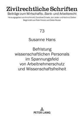 Susanne Hans, Hartmut Oetker - Befristung Wissenschaftlichen Personals Im Spannungsfeld Von Arbeitnehmerschutz Und Wissenschaftsfreiheit, Inbunden