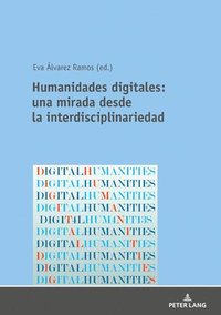 bokomslag Humanidades Digitales: Una Mirada Desde La Interdisciplinariedad