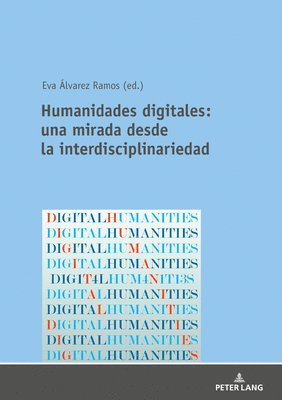 Humanidades Digitales: Una Mirada Desde La Interdisciplinariedad