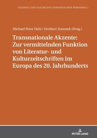 bokomslag Transnationale Akzente: Zur Vermittelnden Funktion Von Literatur- Und Kulturzeitschriften Im Europa Des 20. Jahrhunderts