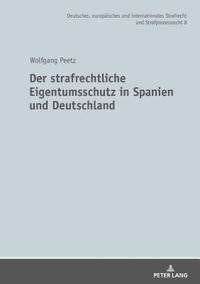 bokomslag Der strafrechtliche Eigentumsschutz in Spanien und Deutschland