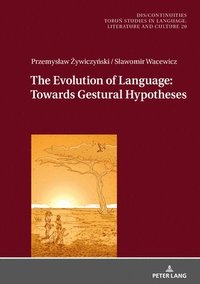 bokomslag The Evolution of Language: Towards Gestural Hypotheses