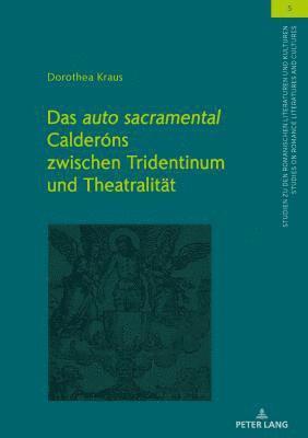 Dorothea Kraus, Christian Von Tschilschke - auto sacramental Calderóns zwischen Tridentinum und Theatralitaet, Inbunden