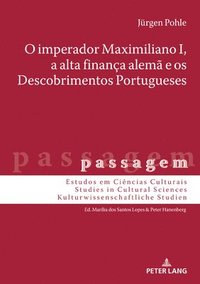 bokomslag O Imperador Maximiliano I, a Alta Finana Alem E OS Descobrimentos Portugueses