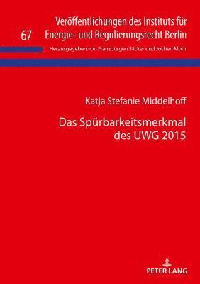 Katja Middelhoff, Jochen Mohr, Franz Jürgen Säcker - Spuerbarkeitsmerkmal des UWG 2015, Inbunden
