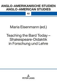 bokomslag Teaching the Bard Today  Shakespeare-Didaktik in Forschung und Lehre