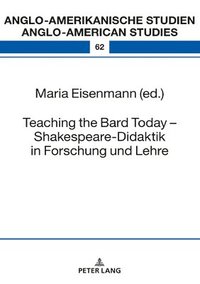 bokomslag Teaching the Bard Today - Shakespeare-Didaktik in Forschung und Lehre